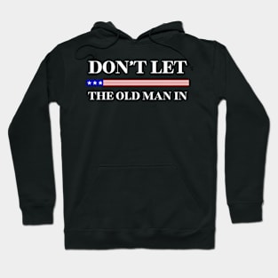 ny American Flag Don'T Let The Old In s Hoodie